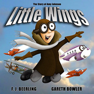 Little Wings - the story of Amy Johnson